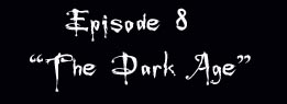 Episode 8 The Dark Age