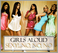 Girls Aloud || Sexy!...No, No, No