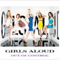 Girls Aloud 'Out of Control'