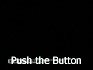 'Push the Button'
